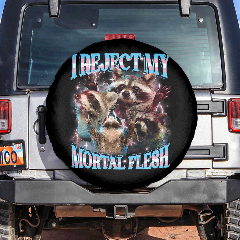 Funny LGBT Trans Pride Spare Tire Cover I Reject My Mortal Flesh Transgender Racoon Bootleg TS10 No hole Black Print Your Wear