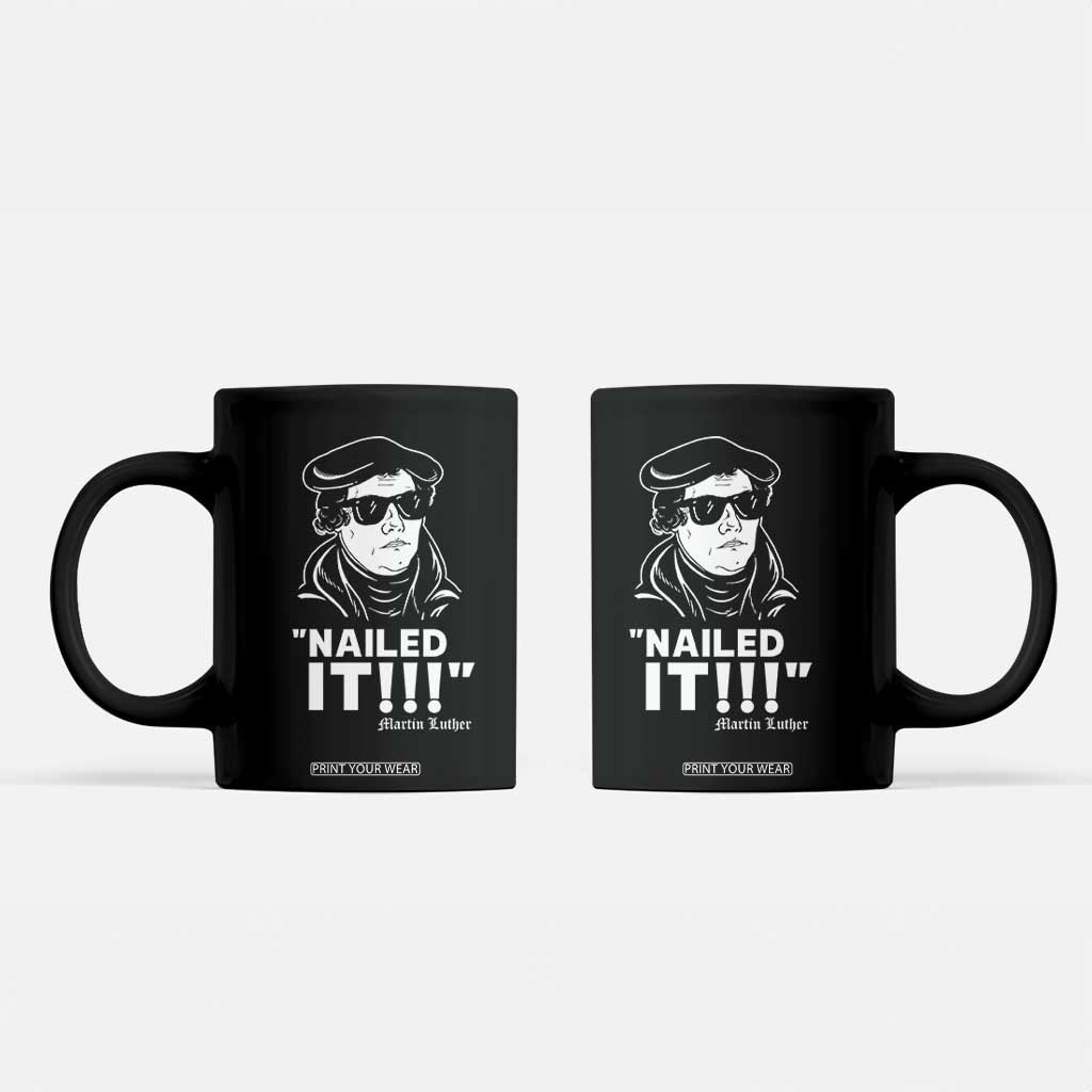 Funny Martin Luther Nailed It Coffee Mug TS09 Black Print Your Wear