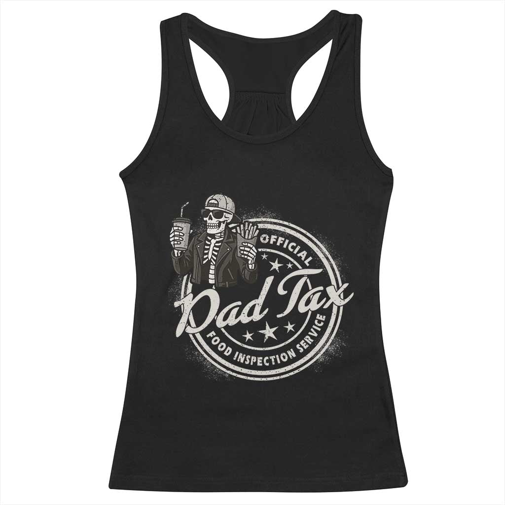 Funny Official Dad Tax Food Inspection Service Racerback Tank Top Skeleton Fathers Day TS11 Black Print Your Wear