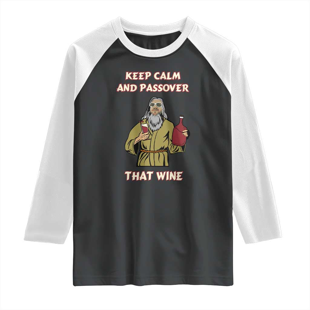 Funny Passover Drinking Raglan Shirt Keep Calm And Passover That Wine Jewish TS02 Black White Print Your Wear