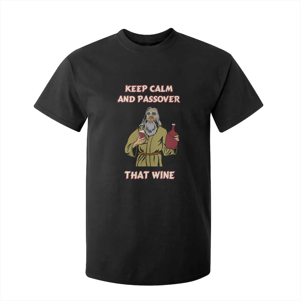 Funny Passover Drinking T Shirt For Kid Keep Calm And Passover That Wine Jewish TS02 Black Print Your Wear