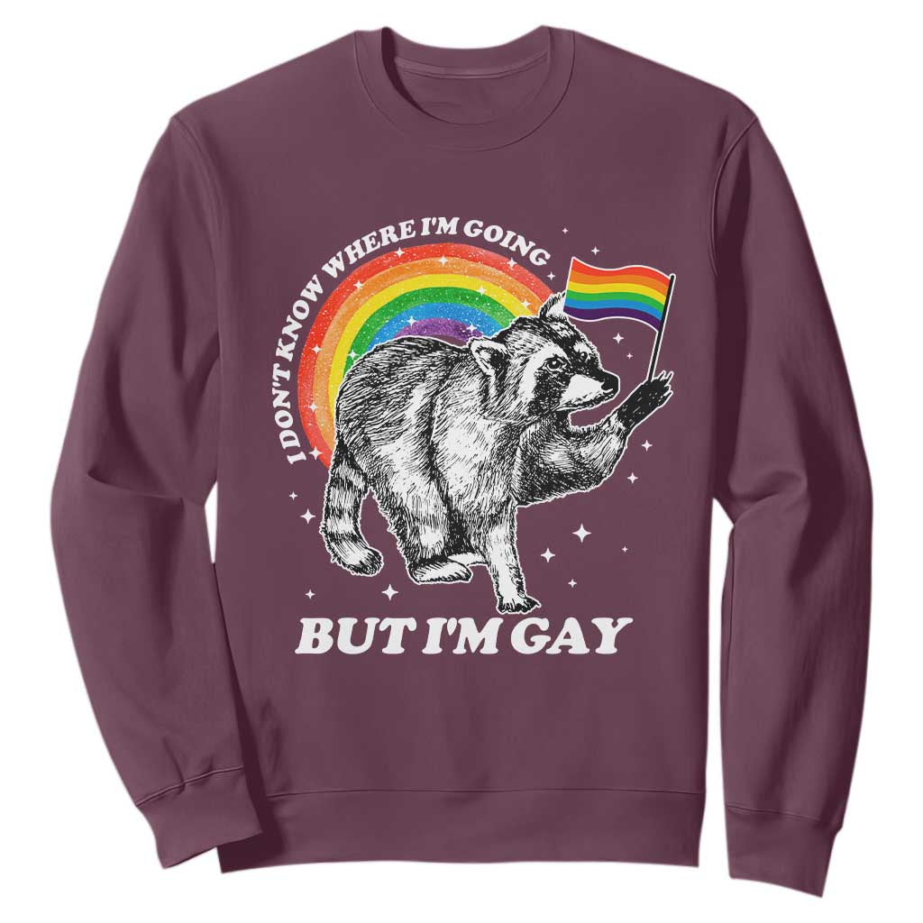 Funny Pride LGBT Racoon Sweatshirt I Don't Know Where I'm Going But I'm Gay Rainbow TS11 Maroon Print Your Wear