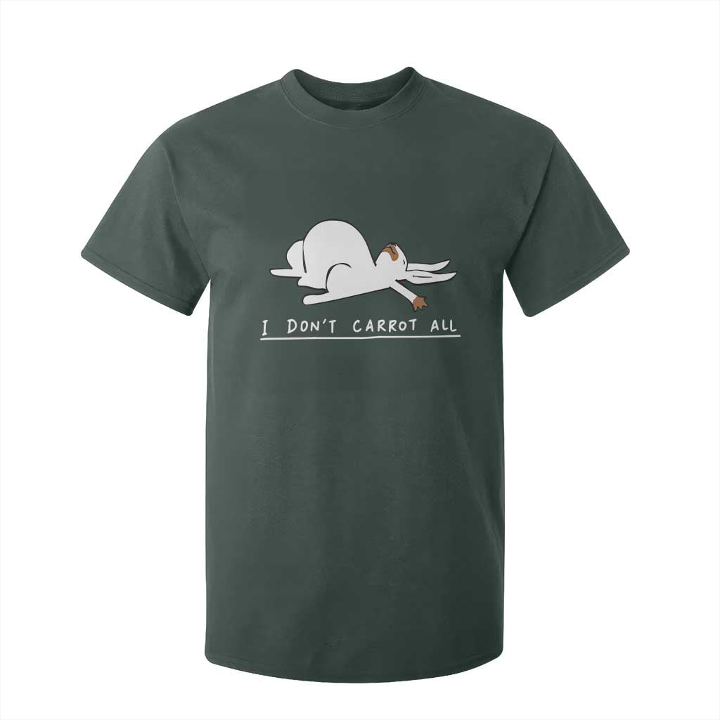 Funny Rabbit I Don't Carrot All T Shirt For Kid Lazy Bunny Easter Day TS11 Dark Forest Green Print Your Wear