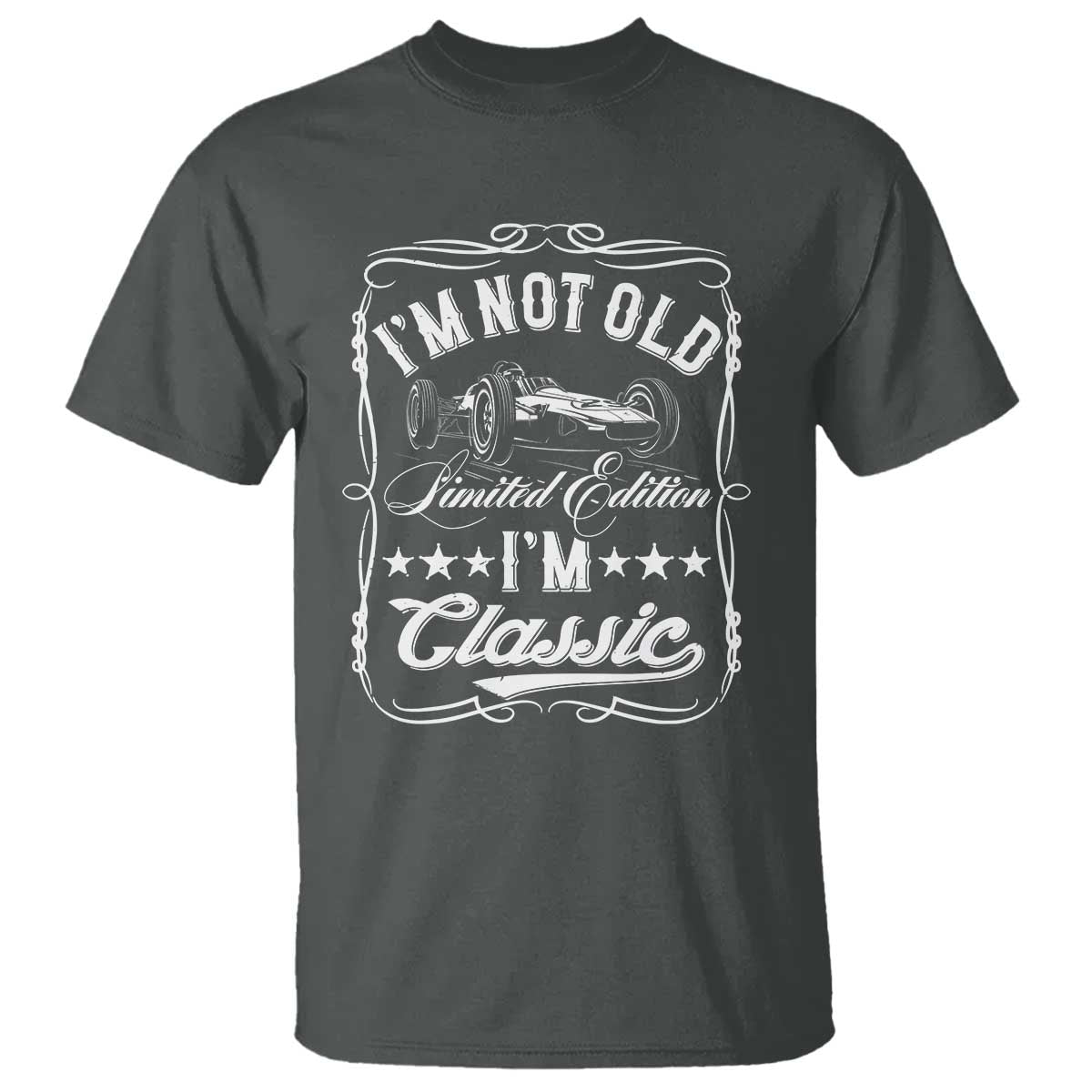 Funny Racing Formula Car I Am Not Old I Am Classic T Shirt Fathers Day TS11 Dark Heather Print Your Wear