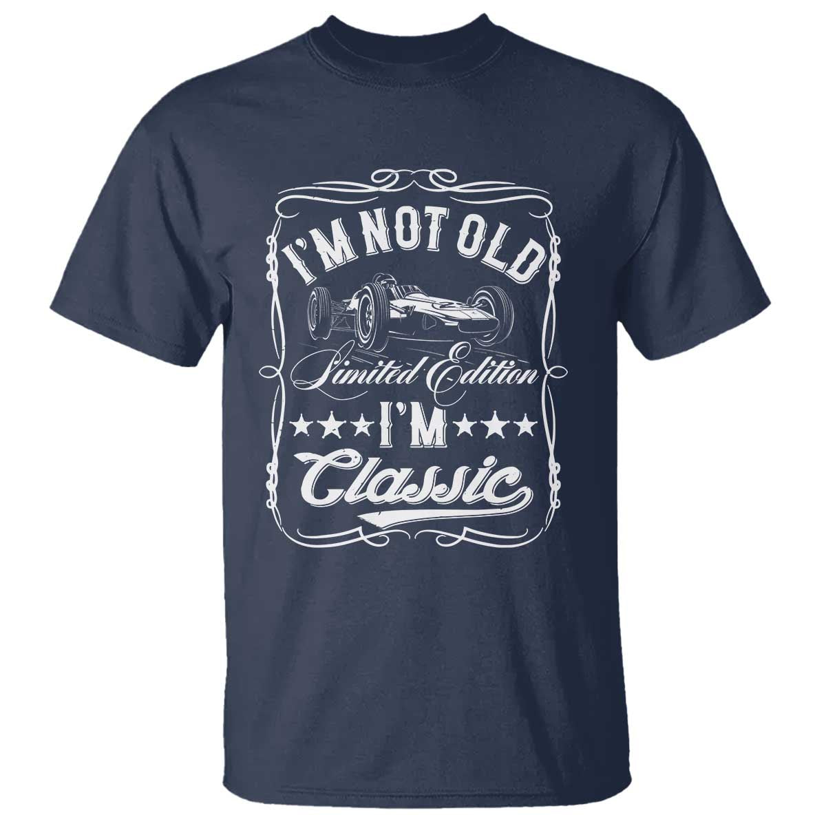 Funny Racing Formula Car I Am Not Old I Am Classic T Shirt Fathers Day TS11 Navy Print Your Wear