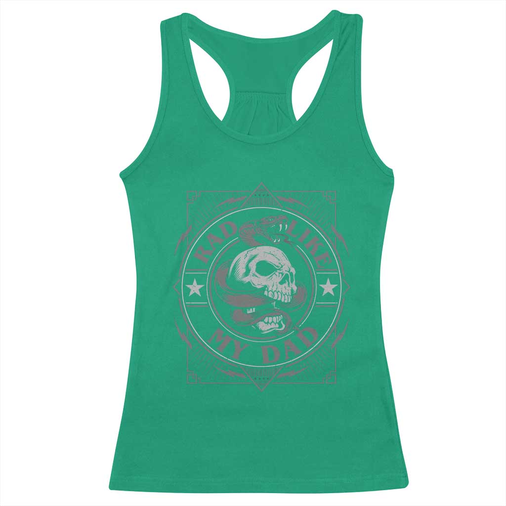 Funny Rad Like My Dad Racerback Tank Top Vintage Skull Snake Fathers Day TS11 Irish Green Print Your Wear