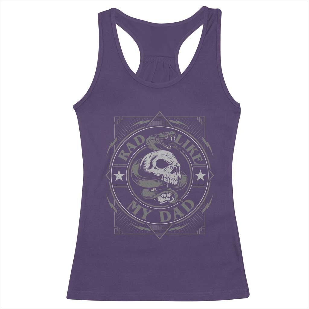 Funny Rad Like My Dad Racerback Tank Top Vintage Skull Snake Fathers Day TS11 Purple Print Your Wear