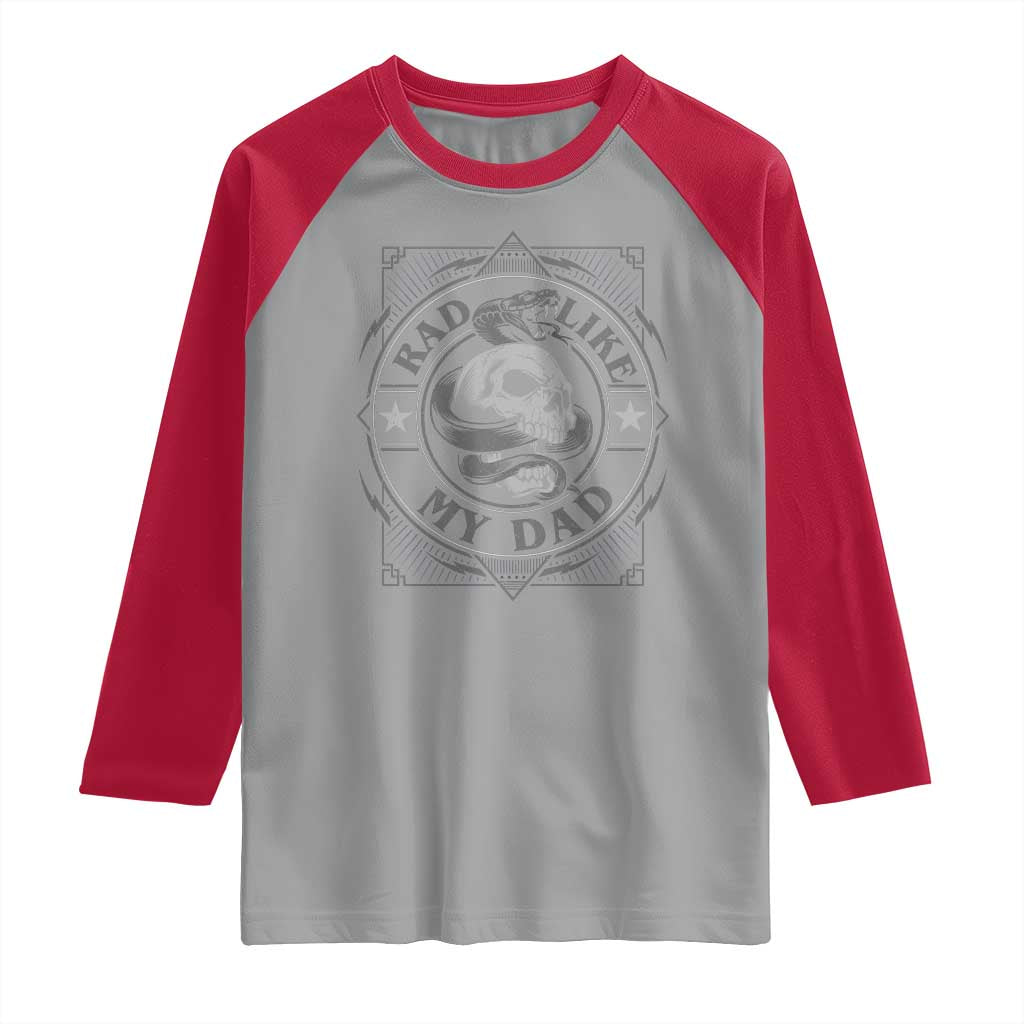 Funny Rad Like My Dad Raglan Shirt Vintage Skull Snake Fathers Day TS11 Sport Gray Red Print Your Wear