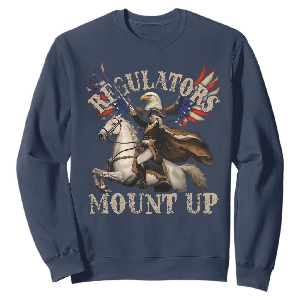 Funny Regulators Mount Up 4th Of July George Washington Sweatshirt American Flag Eagle TS11 Navy Print Your Wear