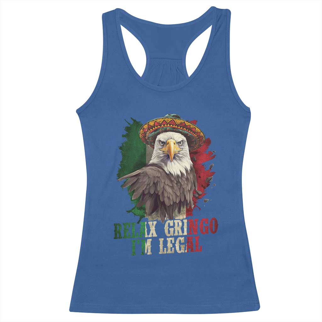 Funny Relax Gringo I'm Legal Racerback Tank Top Cinco De Mayo Mexican Immigrant Eagle TS11 Royal Blue Print Your Wear