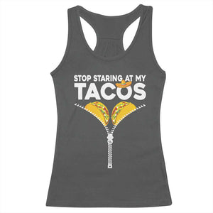 Funny Stop Staring At My Tacos Racerback Tank Top Mexican Cinco De Mayo TS11 Dark Heather Print Your Wear