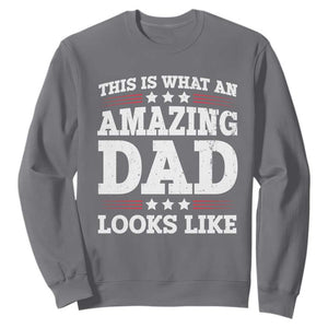 Funny This Is What An Amazing Dad Looks Like Sweatshirt Fathers Day TS11 Charcoal Print Your Wear