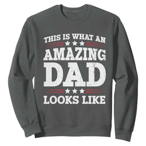 Funny This Is What An Amazing Dad Looks Like Sweatshirt Fathers Day TS11 Dark Heather Print Your Wear