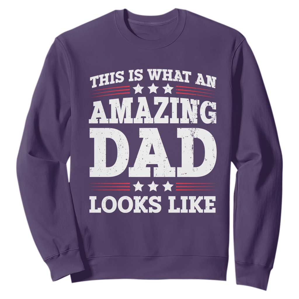 Funny This Is What An Amazing Dad Looks Like Sweatshirt Fathers Day TS11 Purple Print Your Wear