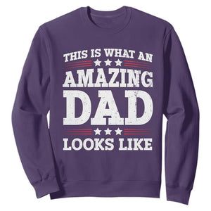 Funny This Is What An Amazing Dad Looks Like Sweatshirt Fathers Day TS11 Purple Print Your Wear