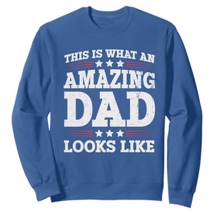Funny This Is What An Amazing Dad Looks Like Sweatshirt Fathers Day TS11 Royal Blue Print Your Wear