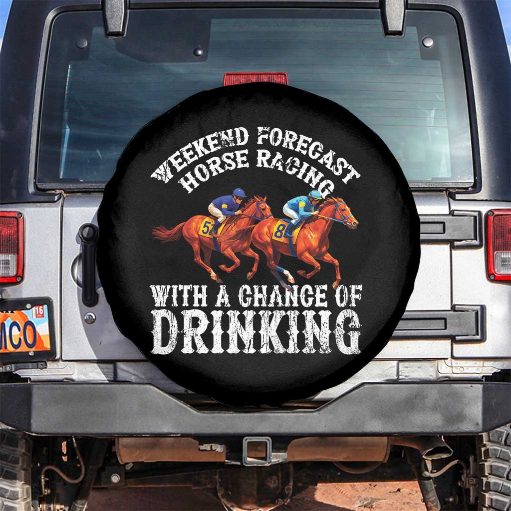 Funny Weekend Forecast Horse Racing With A Chance Of Drinking Spare Tire Cover TS11 No hole Black Print Your Wear