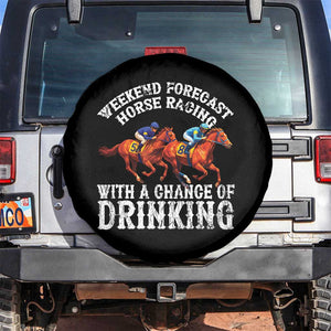 Funny Weekend Forecast Horse Racing With A Chance Of Drinking Spare Tire Cover TS11 No hole Black Print Your Wear