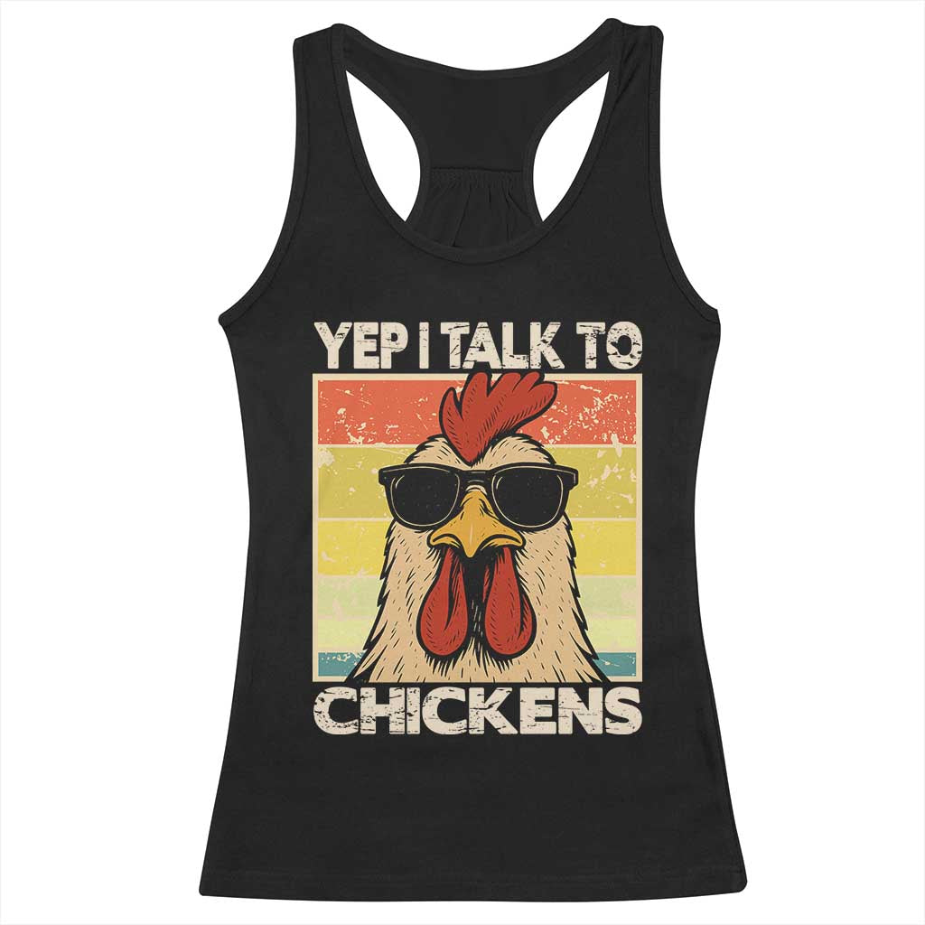 Funny Yep I Talk To Chickens Racerback Tank Top Chicken Buffs Farmyard Animal Lover TS11 Black Print Your Wear