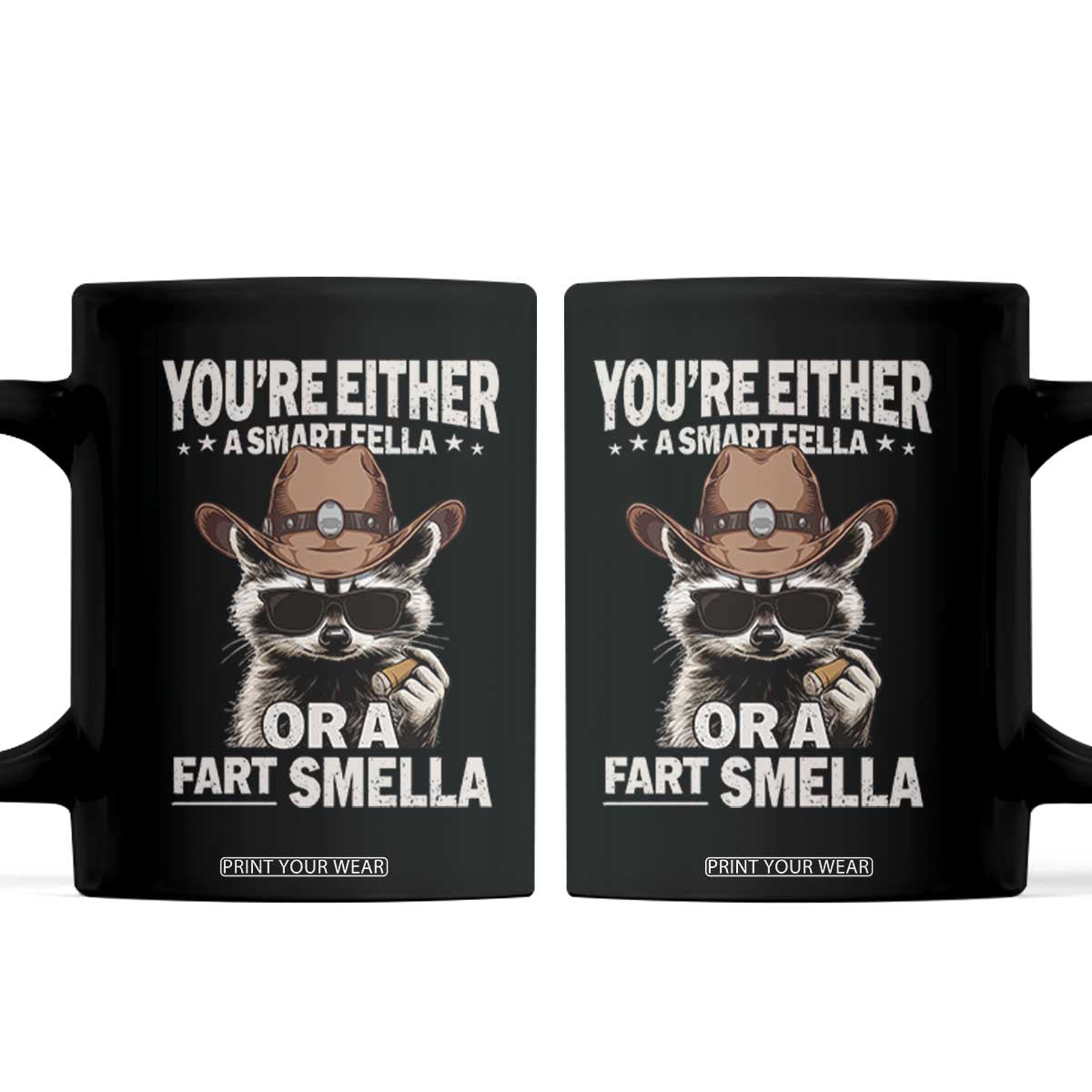 Funny You're Either A Smart Fella Or A Fart Smella Coffee Mug Cowboy Racoon TS11 Black Print Your Wear