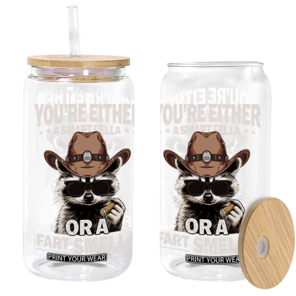 Funny You're Either A Smart Fella Or A Fart Smella Glass Can Cowboy Racoon TS11 Black Print Your Wear
