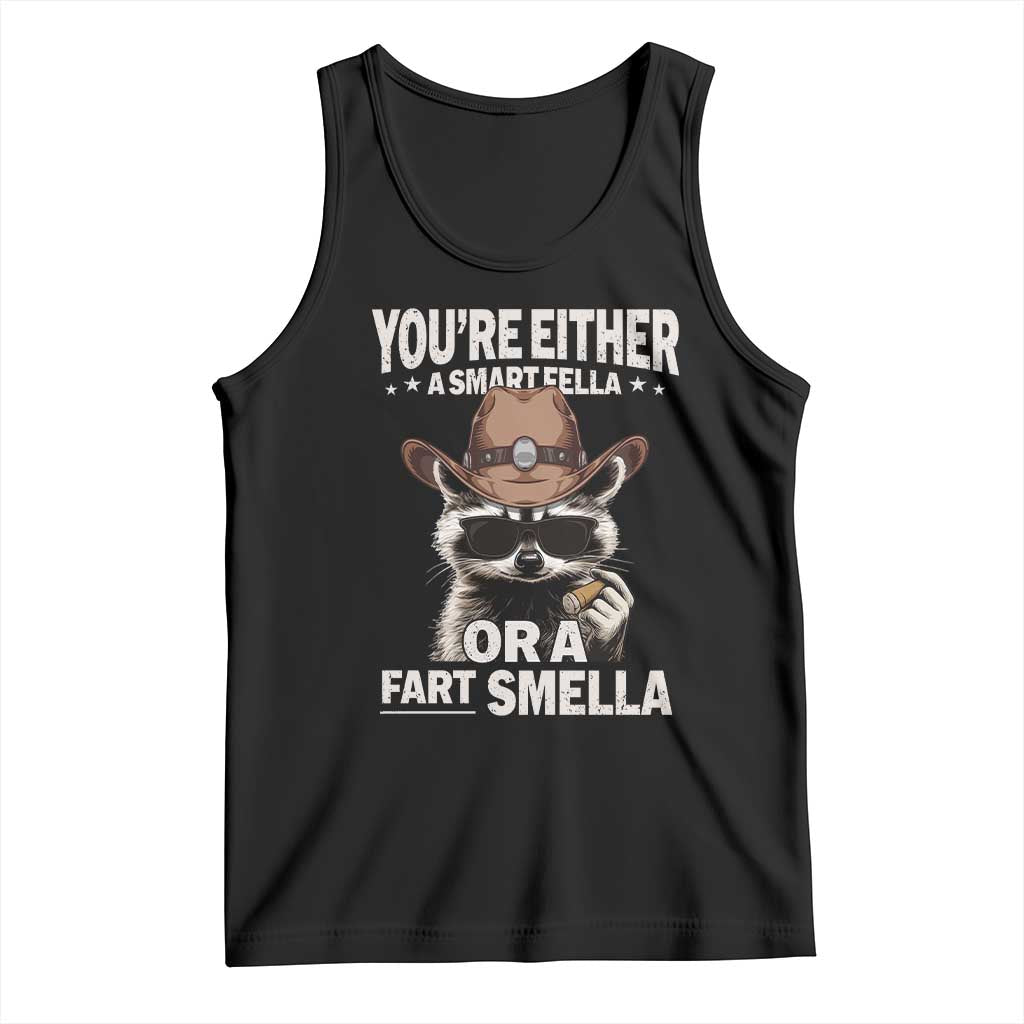 Funny You're Either A Smart Fella Or A Fart Smella Tank Top Cowboy Racoon TS11 Black Print Your Wear