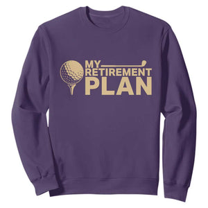 Golfer Retired Sweatshirt My Golf Retirement Plan Funny Saying Golfing TS10 Purple Print Your Wear