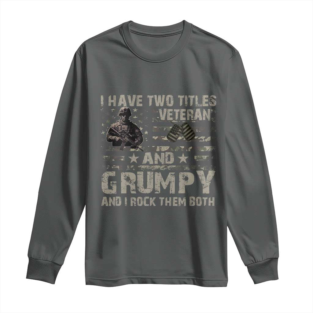 I Have Two Titles Veteran And Grumpy And I Rock Them Both Long Sleeve Shirt TS11 Dark Heather Print Your Wear