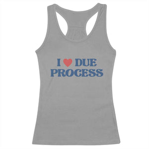 I Love Due Process Racerback Tank Top Pro Immigration Immigrants Feed America TS10 Sport Gray Print Your Wear