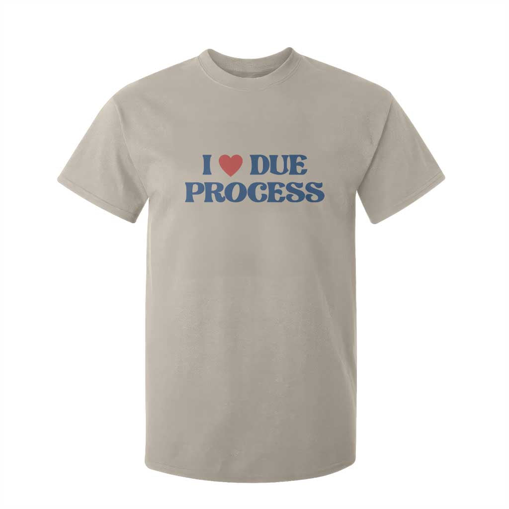 I Love Due Process T Shirt For Kid Pro Immigration Immigrants Feed America TS10 Sand Print Your Wear