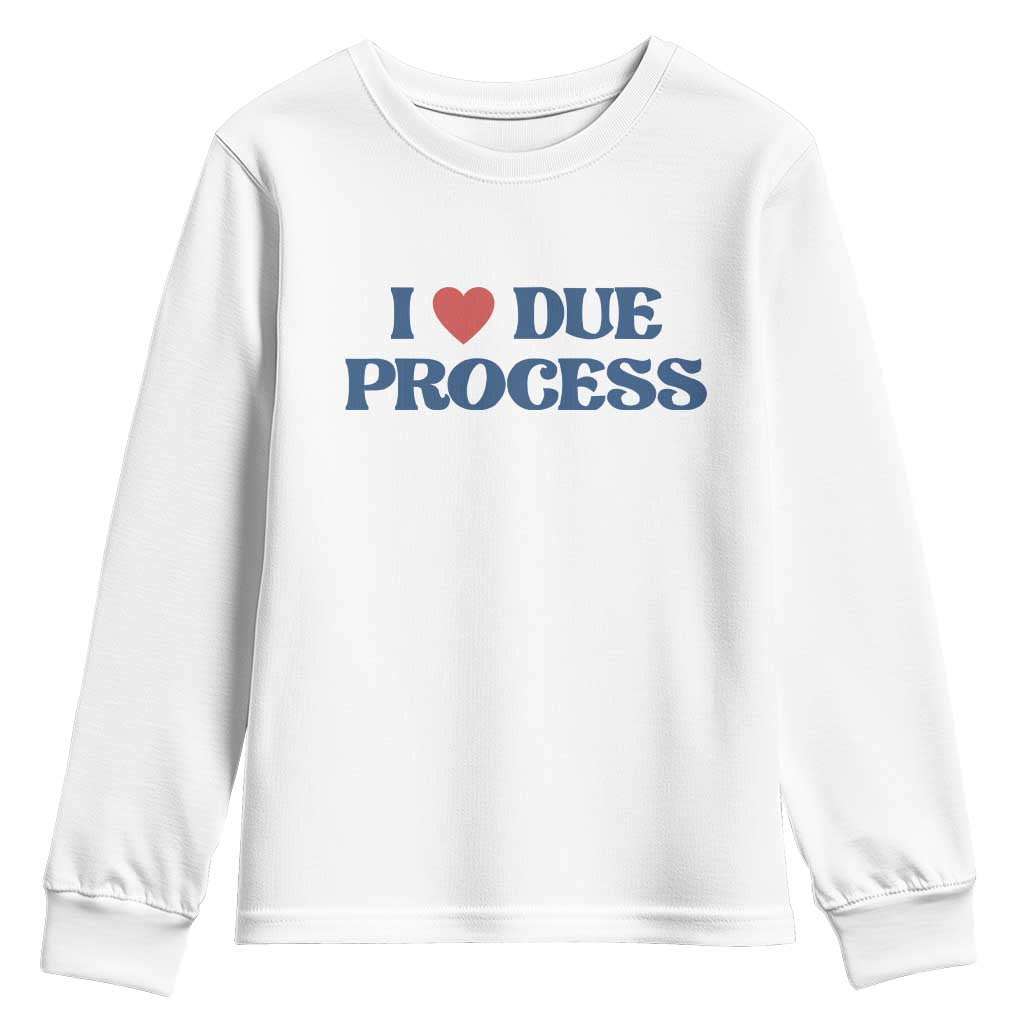 I Love Due Process Youth Sweatshirt Pro Immigration Immigrants Feed America TS10 White Print Your Wear