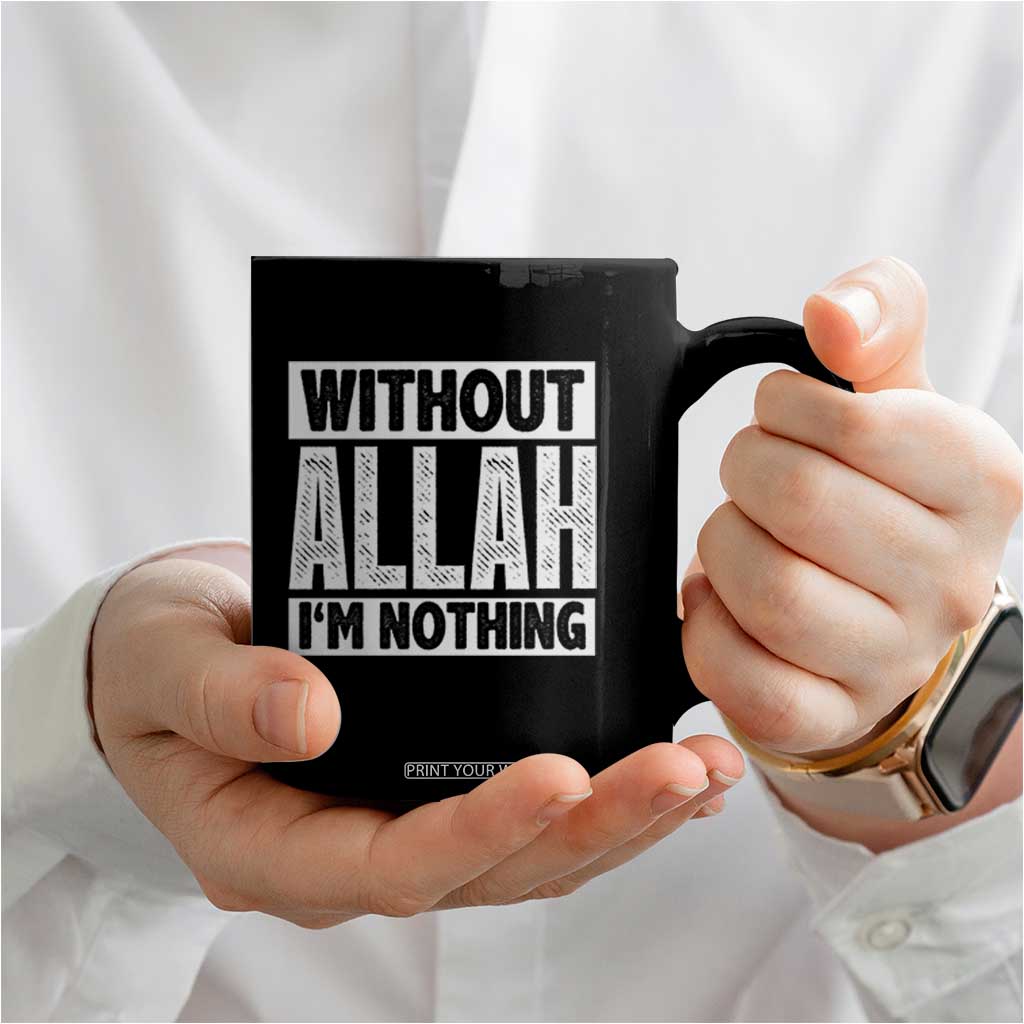 Islam Muslim Coffee Mug Without Allah I'm Nothing TS02 Print Your Wear