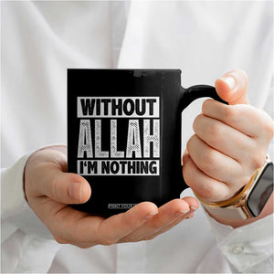 Islam Muslim Coffee Mug Without Allah I'm Nothing TS02 Print Your Wear