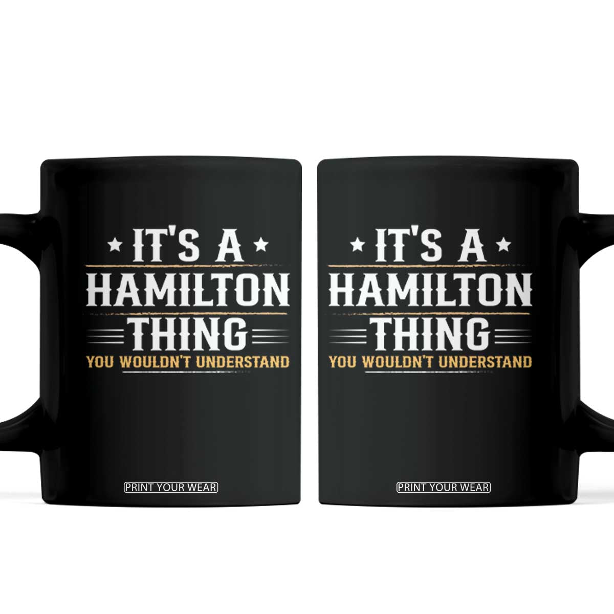 It's a Hamilton Thing You Wouldn't Understand Coffee Mug TS10 Black Print Your Wear