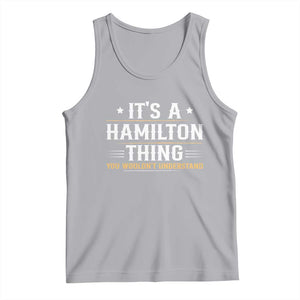It's a Hamilton Thing You Wouldn't Understand Tank Top TS10 Athletic Heather Print Your Wear