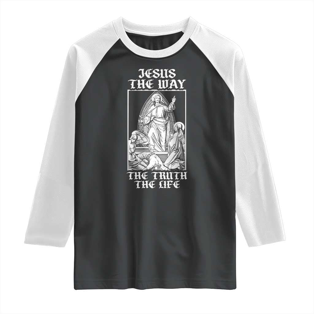 Jesus The Way The Truth The Life Raglan Shirt Religious Christian Faith TS02 Black White Print Your Wear