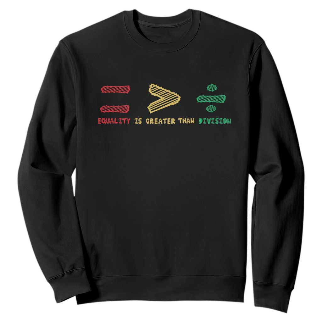 Juneteenth Equality Is Greater Than Division Sweatshirt Equal Rights Math Symbol TS11 Black Print Your Wear