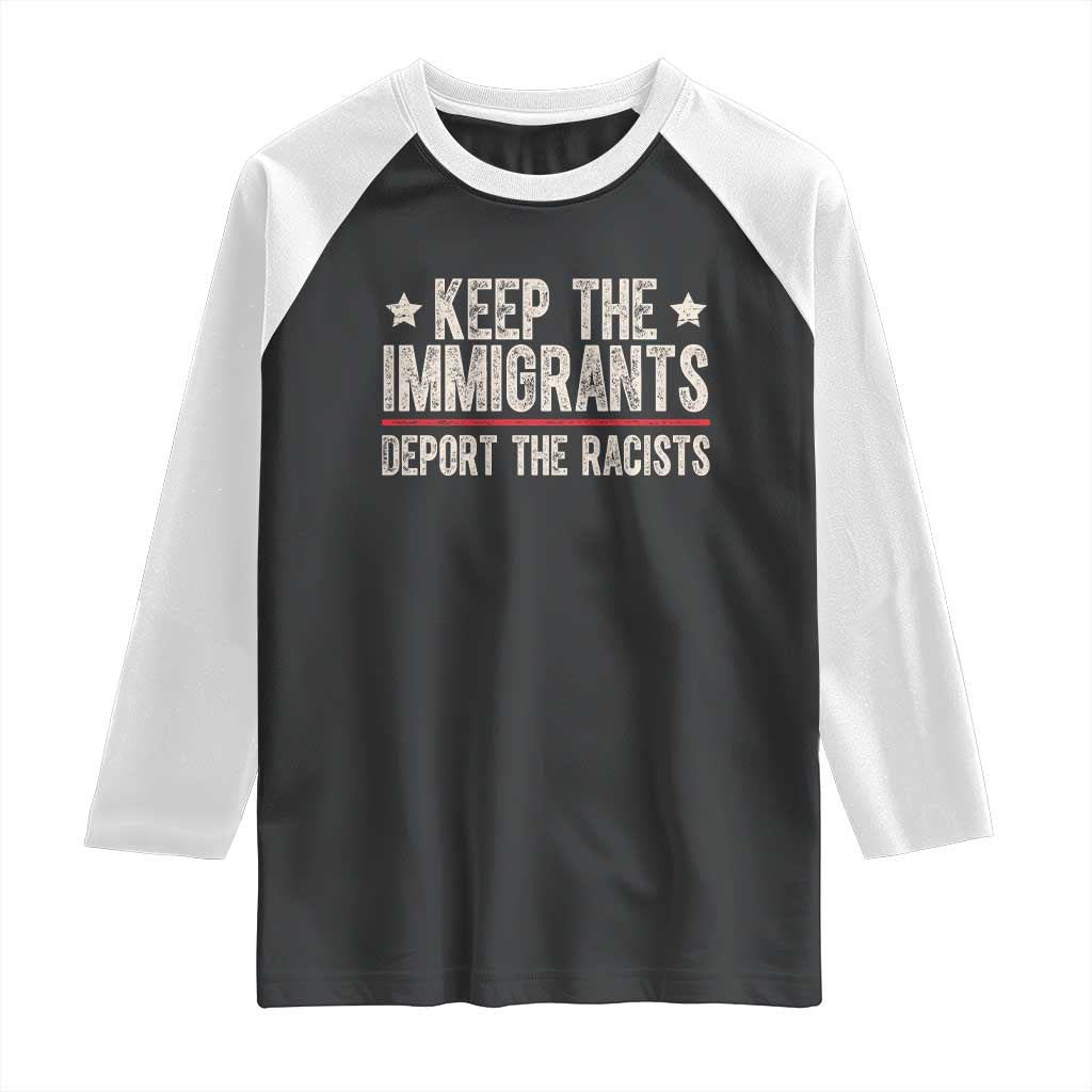 Keep The Immigrants Deport The Racists Raglan Shirt Vintage Star TS11 Black White Print Your Wear