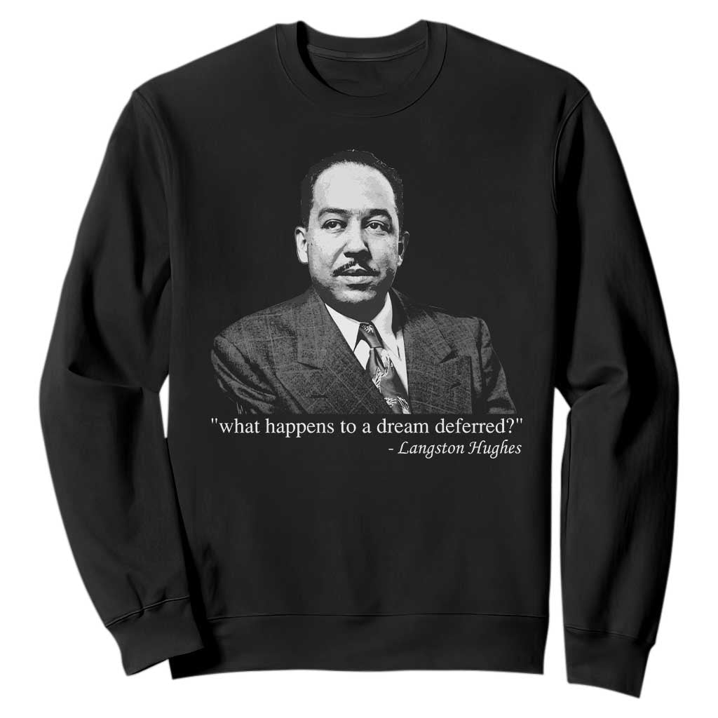 Langston Hughes Sweatshirt A Dream Deferred Juneteenth Black History Civil Right TS10 Black Print Your Wear