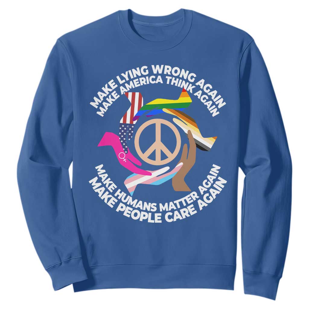 Make Lying Wrong Again Make America Think Again Sweatshirt Humans Rights Hand Peace TS11 Royal Blue Print Your Wear
