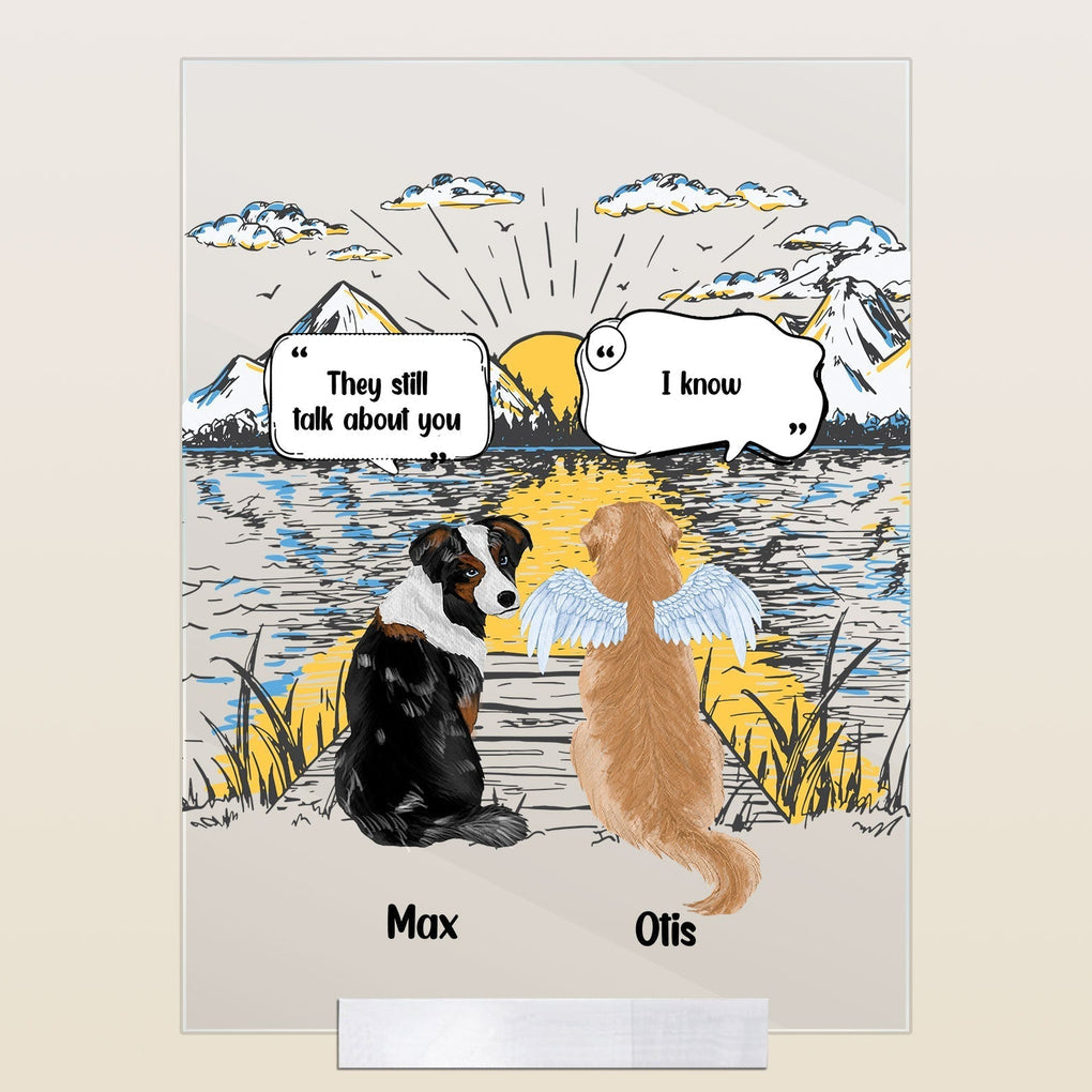 Personalized They Still Talk About You Acrylic Plaque Memorial, Loving Gift For Pet Owners, Cat Mom, Dog Dad, Dog Mom, Pet Loss CTM Acrylic Table Sign 4