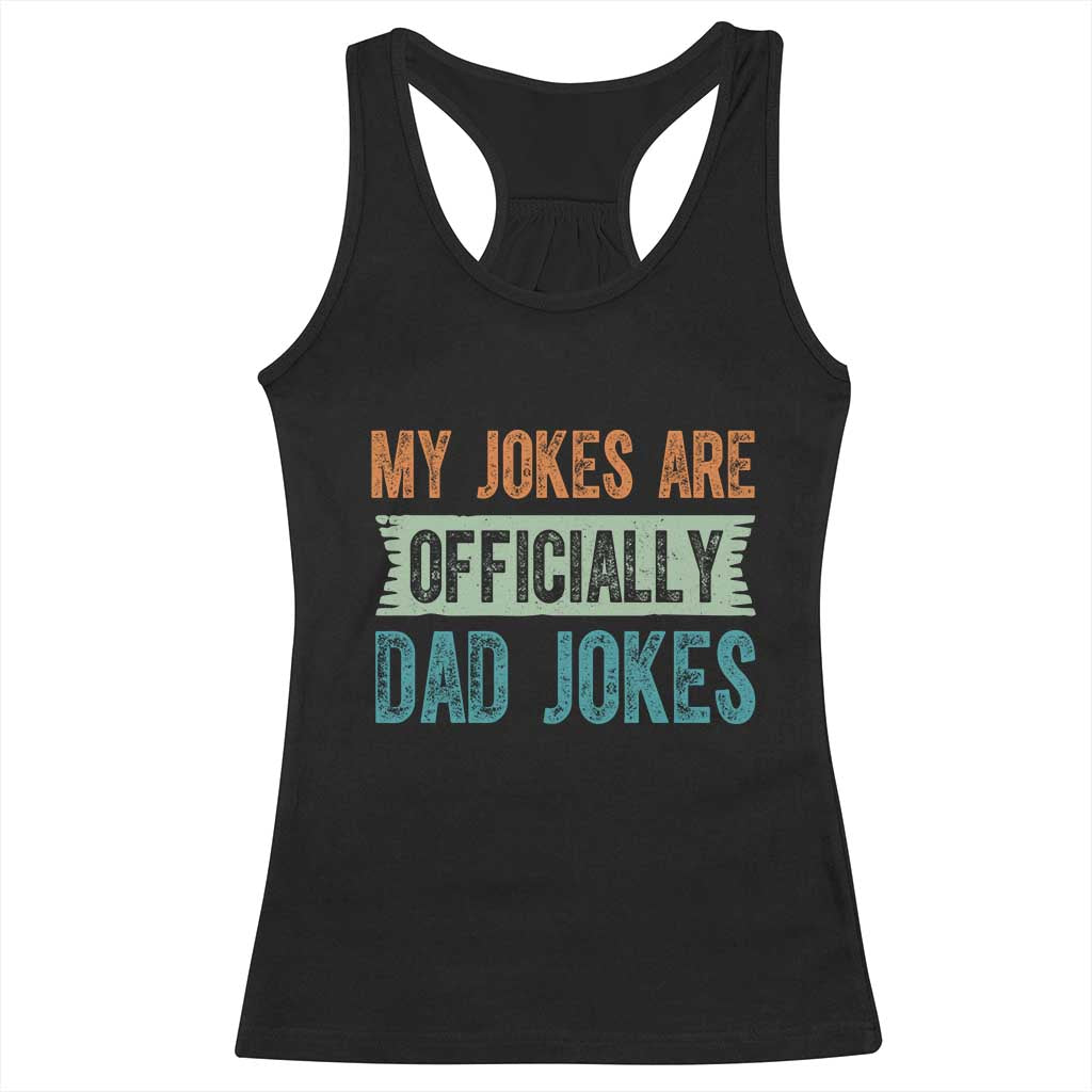 My Jokes Are Officially Dad Jokes Racerback Tank Top Funny New Dad First Fathers Day TS10 Black Print Your Wear