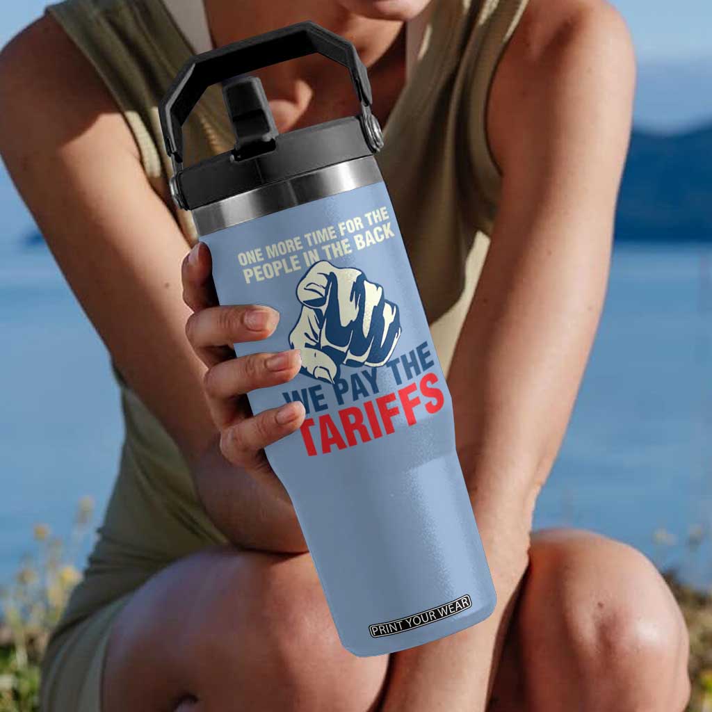 One More Time For The People In The Back We Pay The Tariffs Flip Straw Tumbler Pointing Hand TS11 One Size: 30 oz Light Blue Print Your Wear