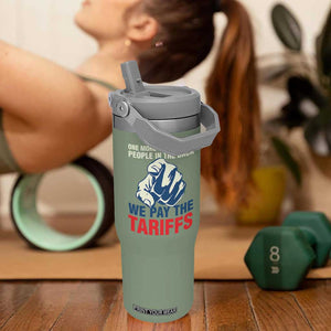 One More Time For The People In The Back We Pay The Tariffs Flip Straw Tumbler Pointing Hand TS11 One Size: 30 oz Moss Green Print Your Wear