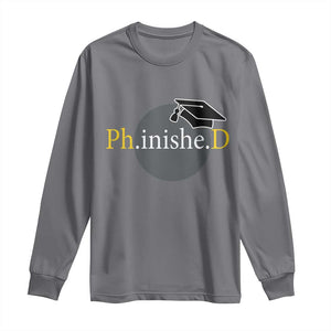 PHD Graduation PhinisheD Degree Doctorate Graduate Long Sleeve Shirt TS11 Charcoal Print Your Wear