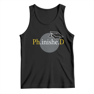 PHD Graduation PhinisheD Degree Doctorate Graduate Tank Top TS11 Black Print Your Wear