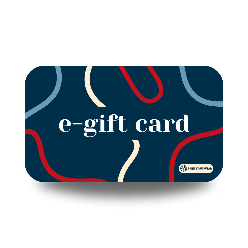Print Your Wear E-Gift Card Print Your Wear