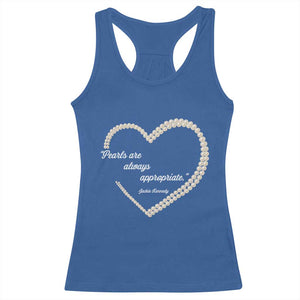 Pearls Are Always Appropriate Racerback Tank Top Jacqueline Kennedy Quotes TS11 Royal Blue Print Your Wear