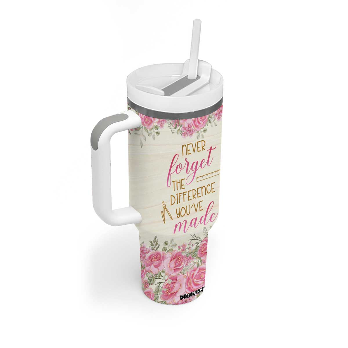 Personalized Teacher Quote Tumbler With Handle Never Forget The Difference You Have Made TS04 Print Your Wear