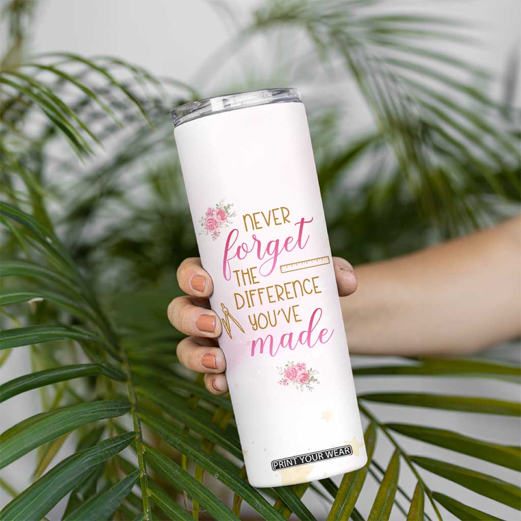 Personalized Teacher Skinny Tumbler Message Never Forget The Difference You Have Made Design TS04 Print Your Wear